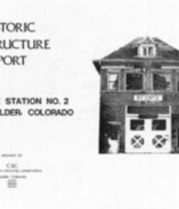 Historic Structure Report for Fire Station No. 2, Boulder, Colo.
